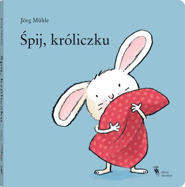 Śpij, Króliczku – wyd. Dwie Siostry